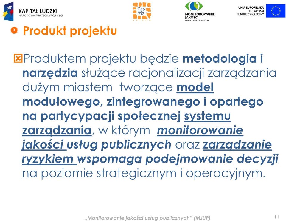 zarządzania, w którym monitorowanie jakości ś usług ł publicznych oraz zarządzanie ryzykiem wspomaga