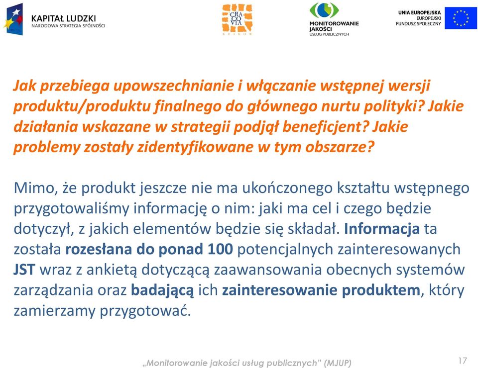 Mimo, że produkt jeszcze nie maukończonego kształtu wstępnego przygotowaliśmy informację o nim: jaki ma cel i czego będzie dotyczył, y, z jakich elementów będzie ę się ę