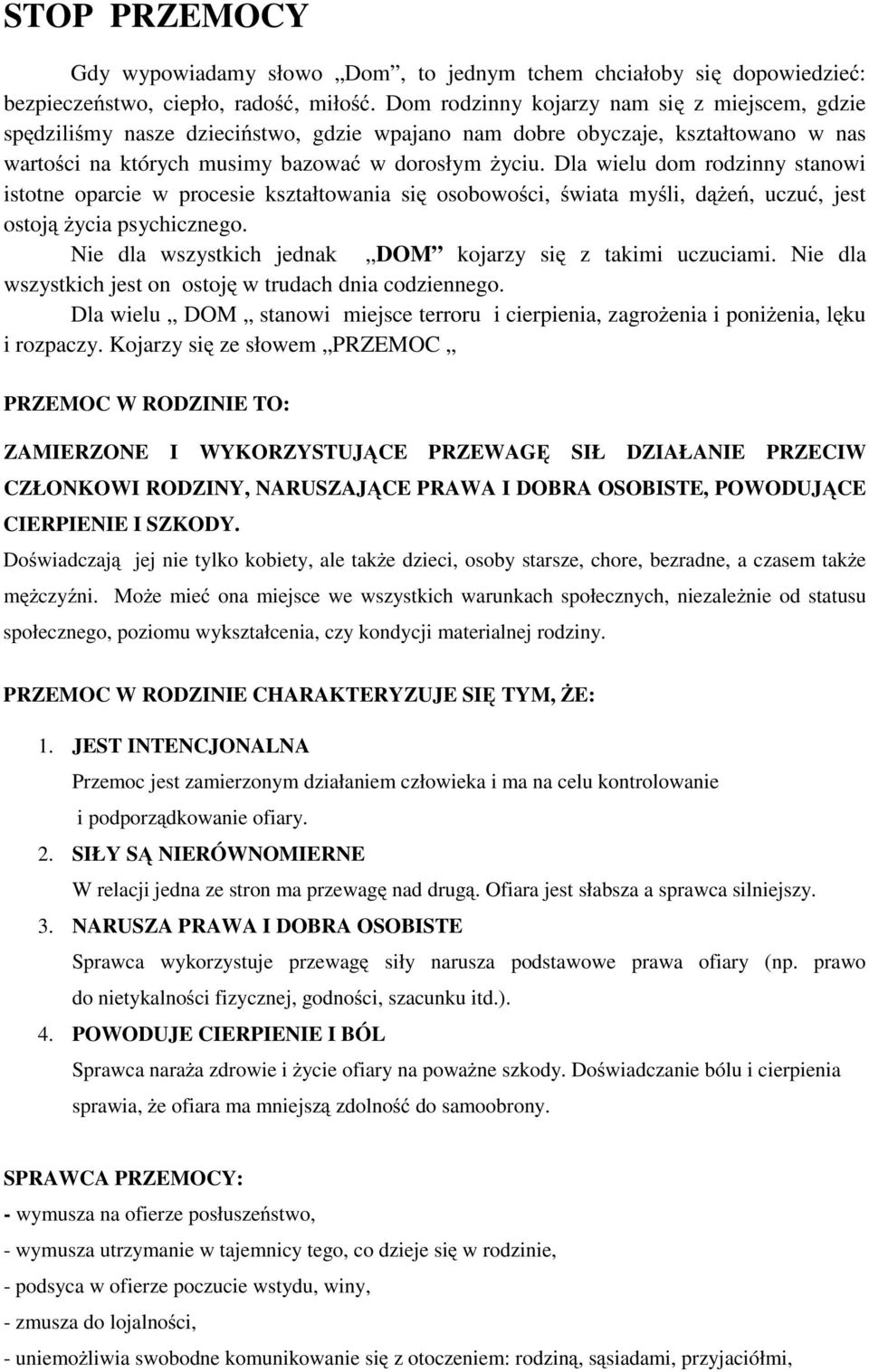 Dla wielu dom rodzinny stanowi istotne oparcie w procesie ksztatowania się osobowości, świata myśli, dąŝeń, uczuć, jest ostoją Ŝycia psychicznego.