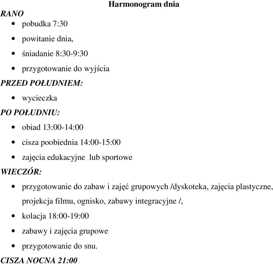 Harmonogram dnia przygotowanie do zabaw i zajęć grupowych /dyskoteka, zajęcia plastyczne, projekcja filmu,