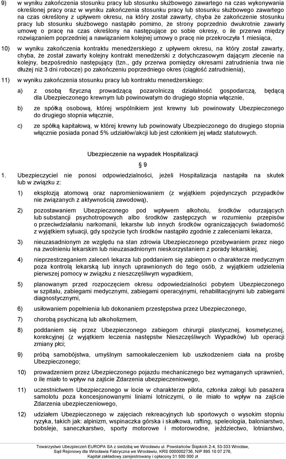 określony na następujące po sobie okresy, o ile przerwa między rozwiązaniem poprzedniej a nawiązaniem kolejnej umowy o pracę nie przekroczyła 1 miesiąca, 10) w wyniku zakończenia kontraktu