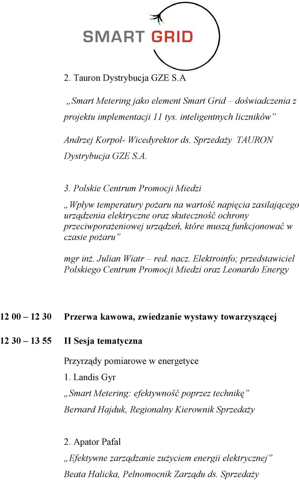 Polskie Centrum Promocji Miedzi Wpływ temperatury pożaru na wartość napięcia zasilającego urządzenia elektryczne oraz skuteczność ochrony przeciwporażeniowej urządzeń, które muszą funkcjonować w