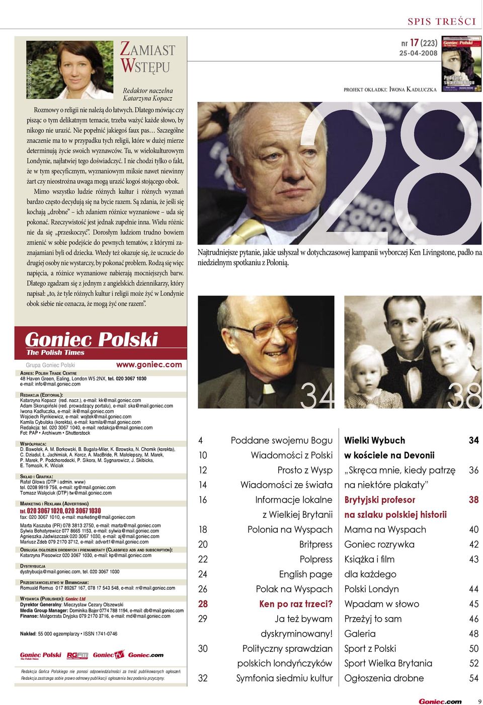 com Grupa Goniec Polski ADRES: POLISH TRADE CENTRE 48 Haven Green, Ealing, London W5 2NX, tel. 020 3067 1030 e-mail: info@mail.goniec.com REDAKCJA (EDITORIAL): Katarzyna Kopacz (red. nacz.