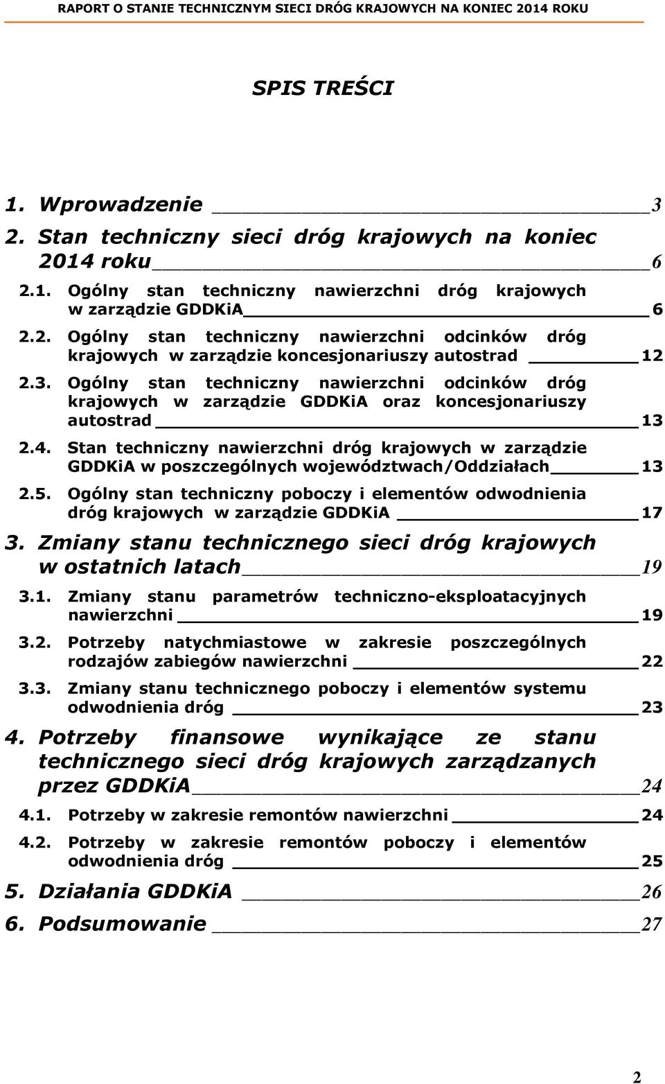 Stan techniczny nawierzchni dróg krajowych w zarządzie GDDKiA w poszczególnych województwach/oddziałach 13 2.5.