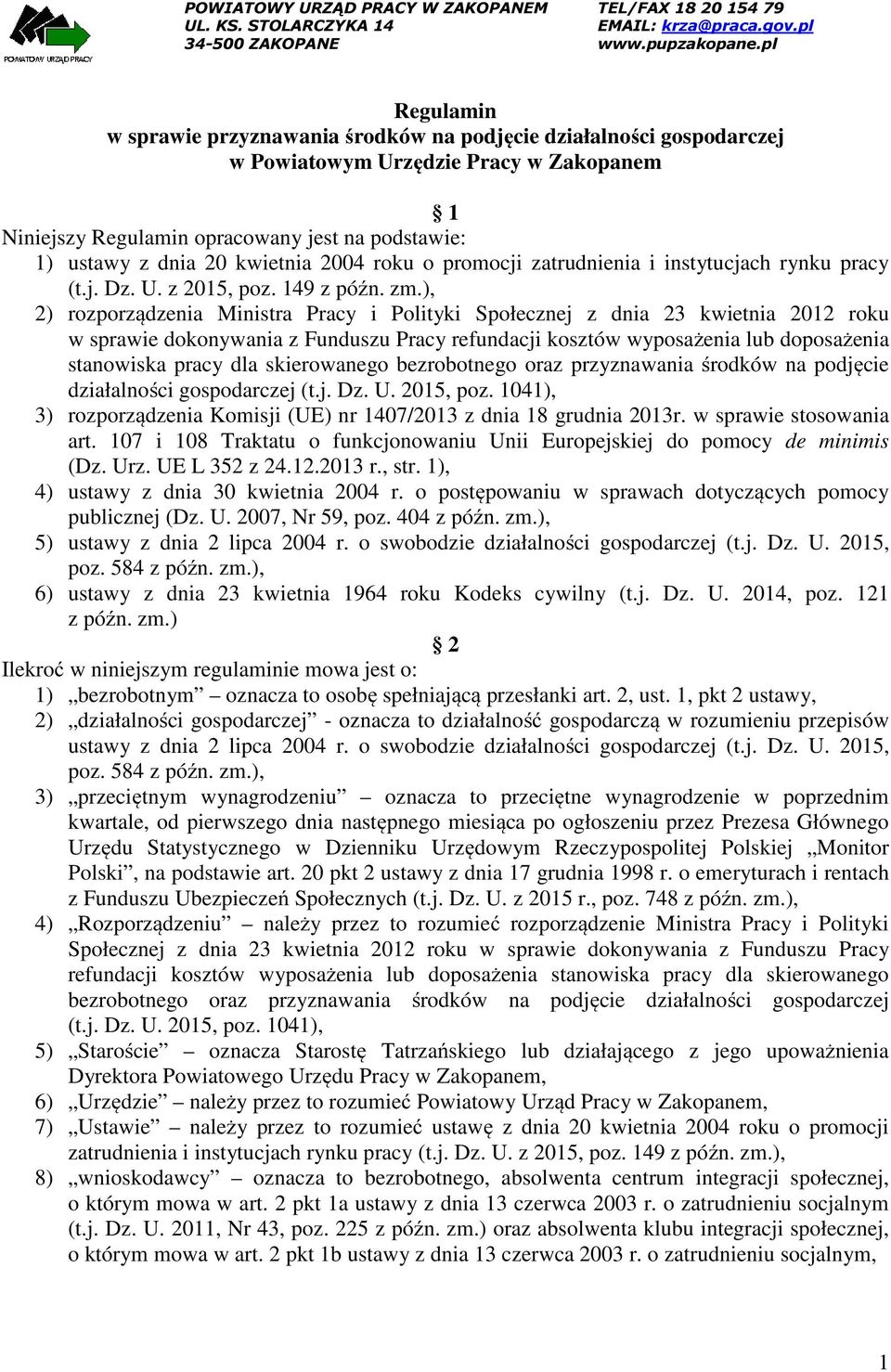 ), 2) rozporządzenia Ministra Pracy i Polityki Społecznej z dnia 23 kwietnia 2012 roku w sprawie dokonywania z Funduszu Pracy refundacji kosztów wyposażenia lub doposażenia stanowiska pracy dla