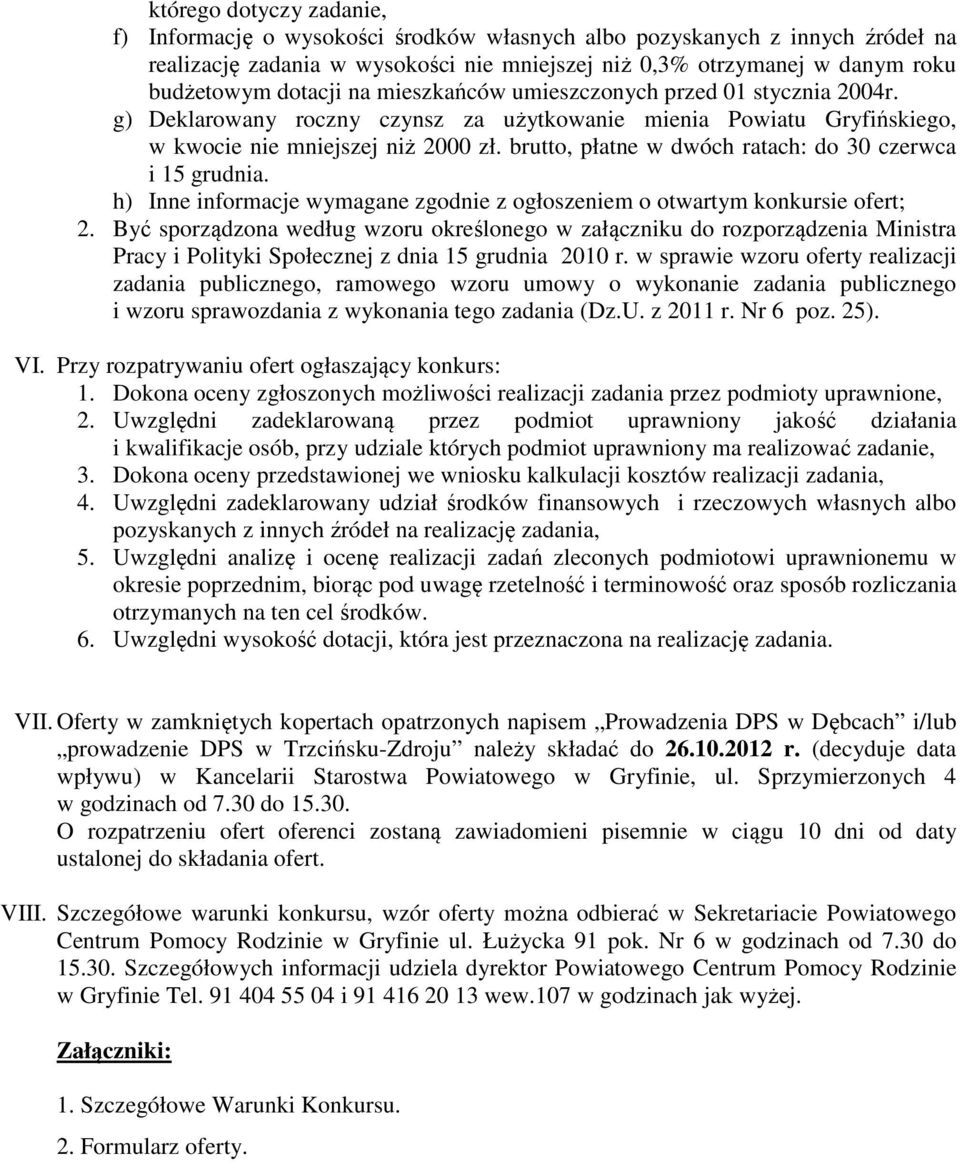 brutto, płatne w dwóch ratach: do 30 czerwca i 15 grudnia. h) Inne informacje wymagane zgodnie z ogłoszeniem o otwartym konkursie ofert; 2.