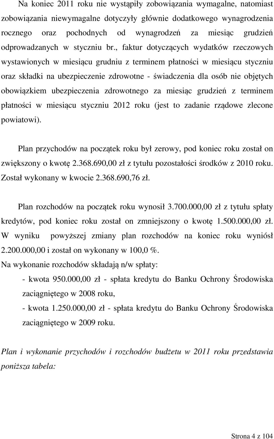 , faktur dotyczących wydatków rzeczowych wystawionych w miesiącu grudniu z terminem płatności w miesiącu styczniu oraz składki na ubezpieczenie zdrowotne - świadczenia dla osób nie objętych