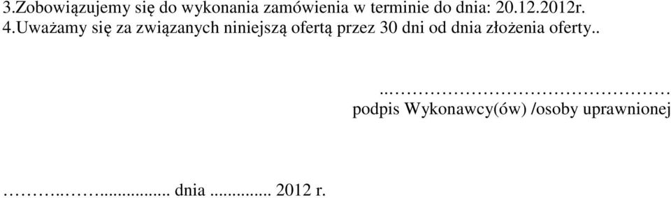 Uważamy się za związanych niniejszą ofertą przez 30 dni