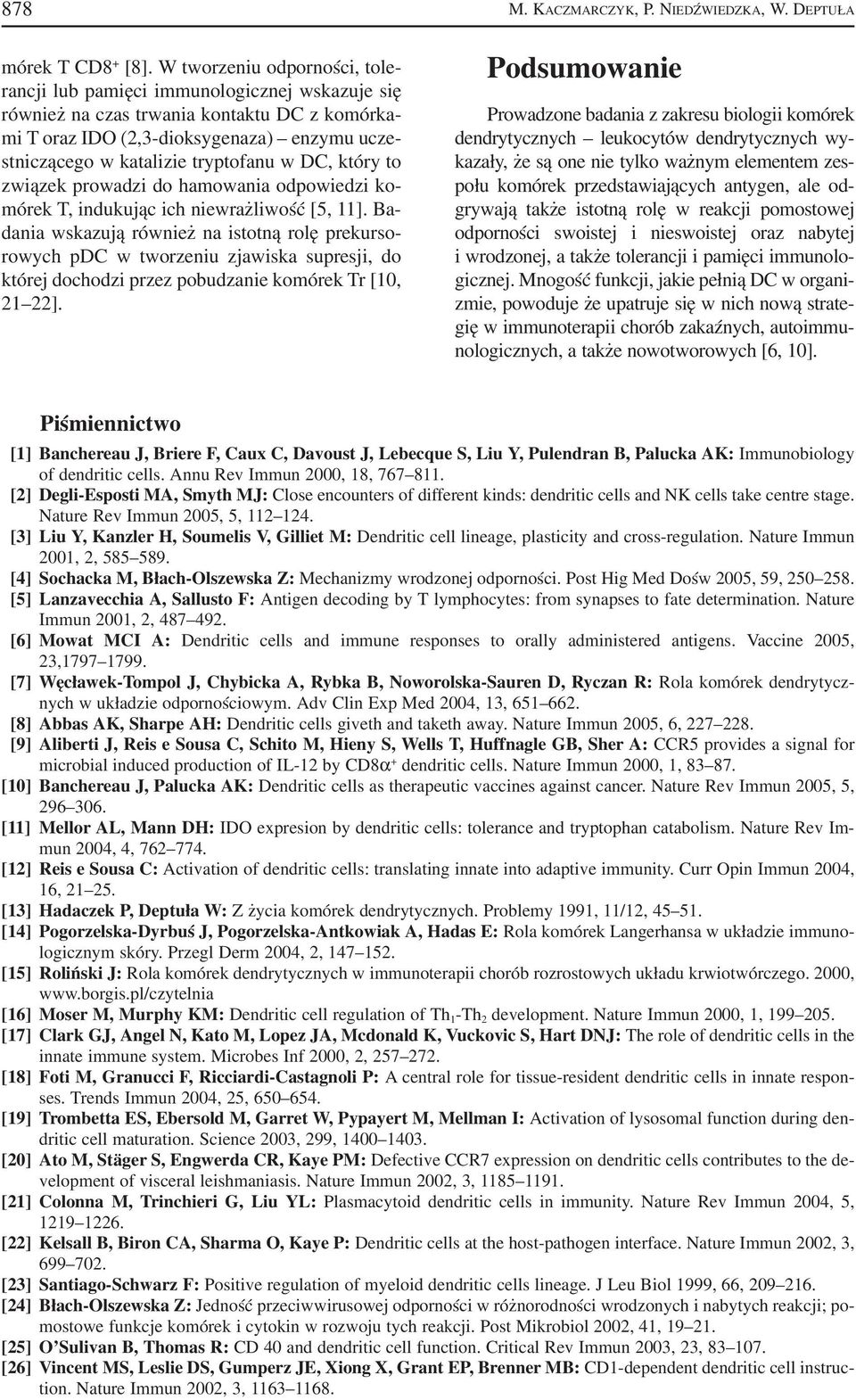 tryptofanu w DC, który to związek prowadzi do hamowania odpowiedzi ko mórek T, indukując ich niewrażliwość [5, 11].