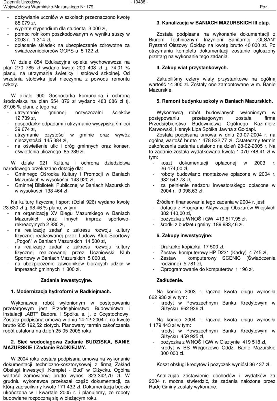 74,01 % planu, na utrzymanie świetlicy i stołówki szkolnej. Od września stołówka jest nieczynna z powodu remontu szkoły.