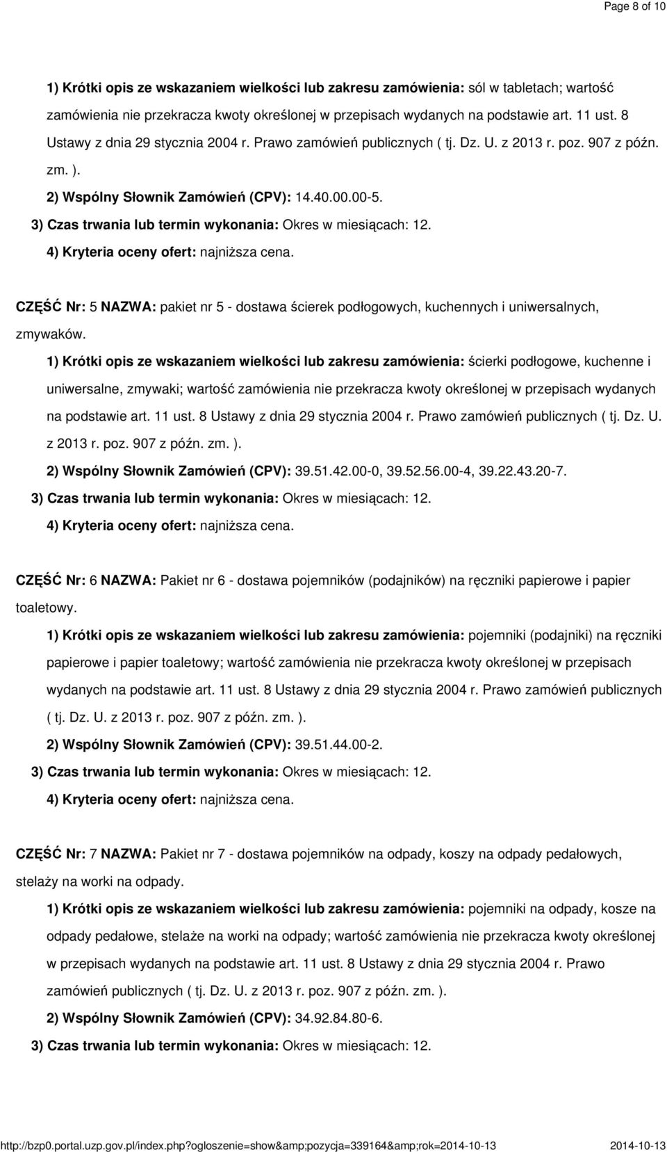 wydanych na podstawie art. 11 ust. 8 Ustawy z dnia 29 stycznia 2004 r. Prawo zamówień publicznych ( tj. Dz. U. z 2013 r. poz. 907 z późn. zm. ). 2) Wspólny Słownik Zamówień (CPV): 14.40.00.00-5.