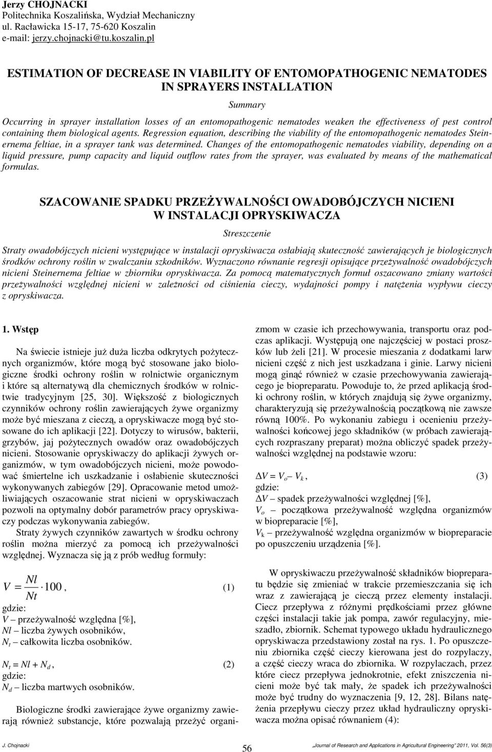 effectiveness of pest control containing them biological agents. Regression equation, describing the viability of the entomopathogenic nematodes Steinernema feltiae, in a sprayer tank was determined.