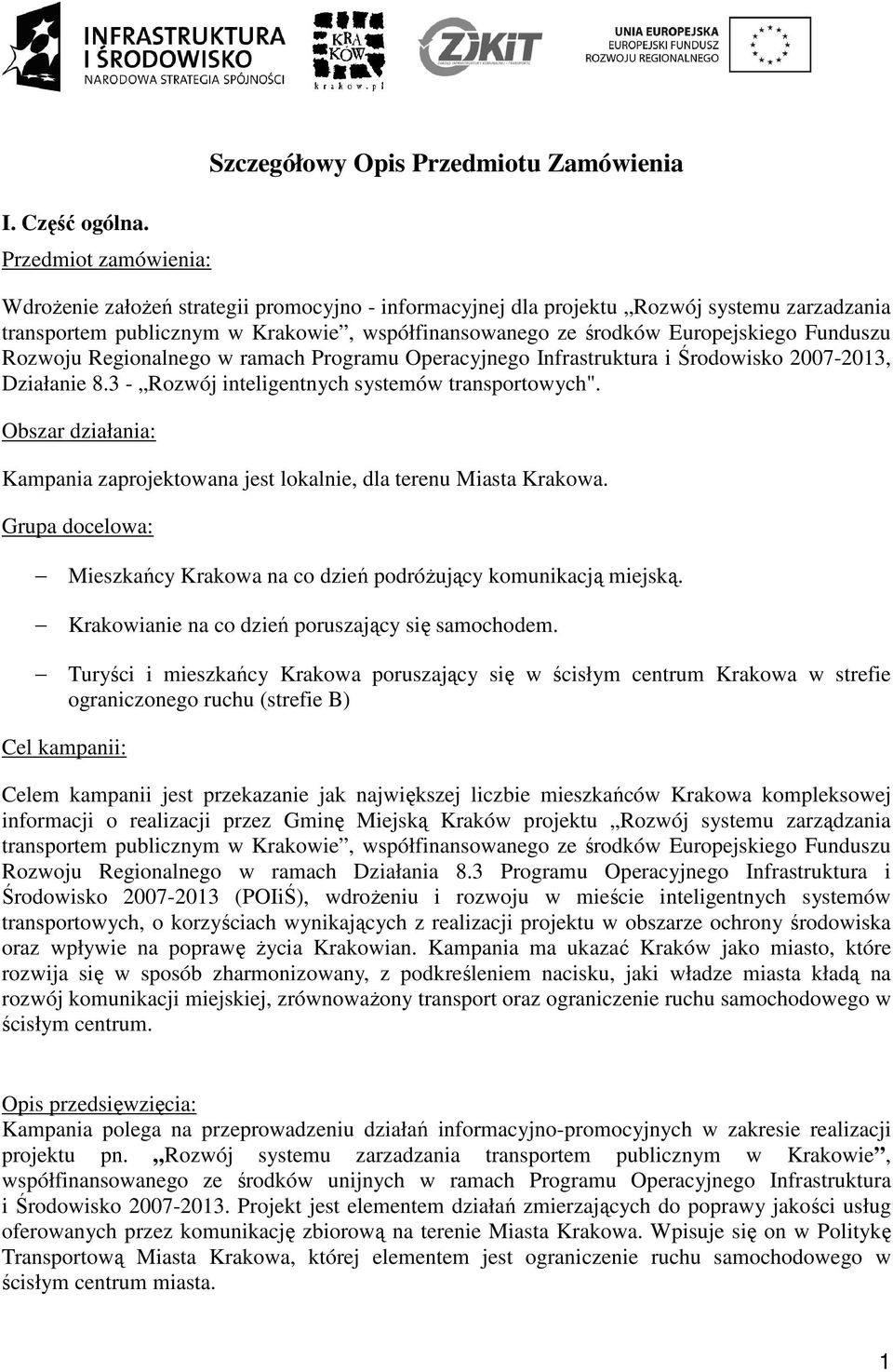 współfinansowanego ze środków Europejskiego Funduszu Rozwoju Regionalnego w ramach Programu Operacyjnego Infrastruktura i Środowisko 2007-2013, Działanie 8.