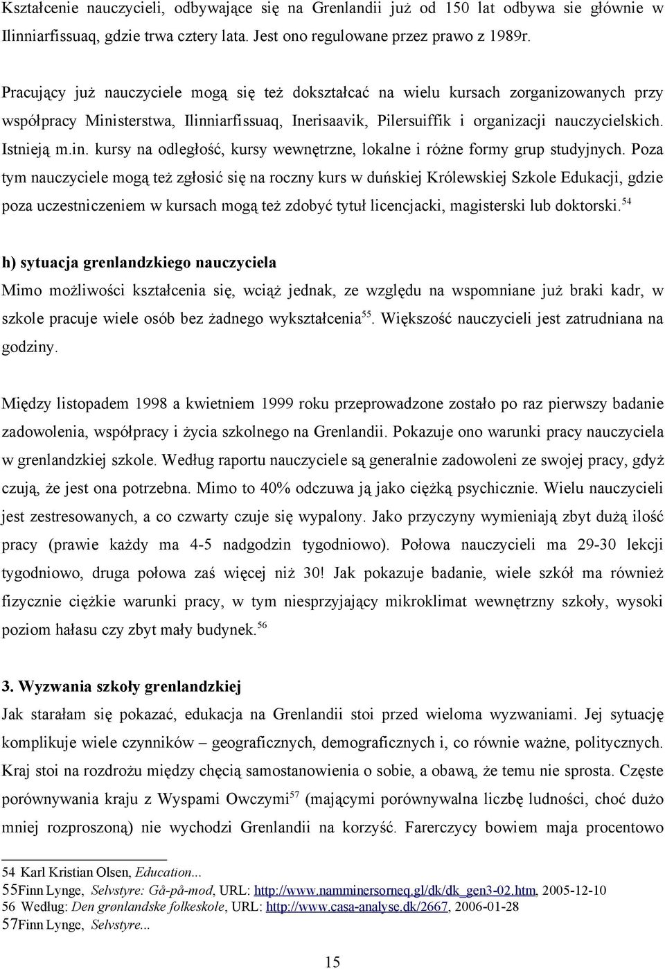in. kursy na odległość, kursy wewnętrzne, lokalne i różne formy grup studyjnych.