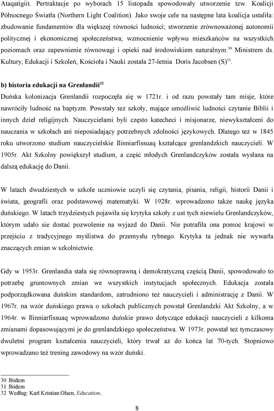 wpływu mieszkańców na wszystkich poziomach oraz zapewnienie równowagi i opieki nad środowiskiem naturalnym. 30 Ministrem ds.