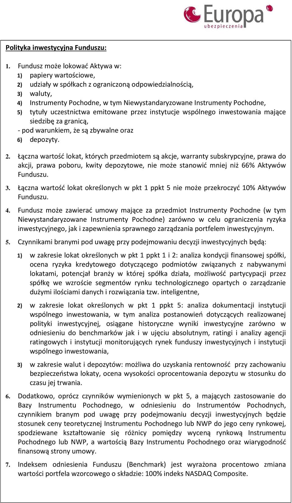 tytuły uczestnictwa emitowane przez instytucje wspólnego inwestowania mające siedzibę za granicą, - pod warunkiem, że są zbywalne oraz 6) depozyty. 2.