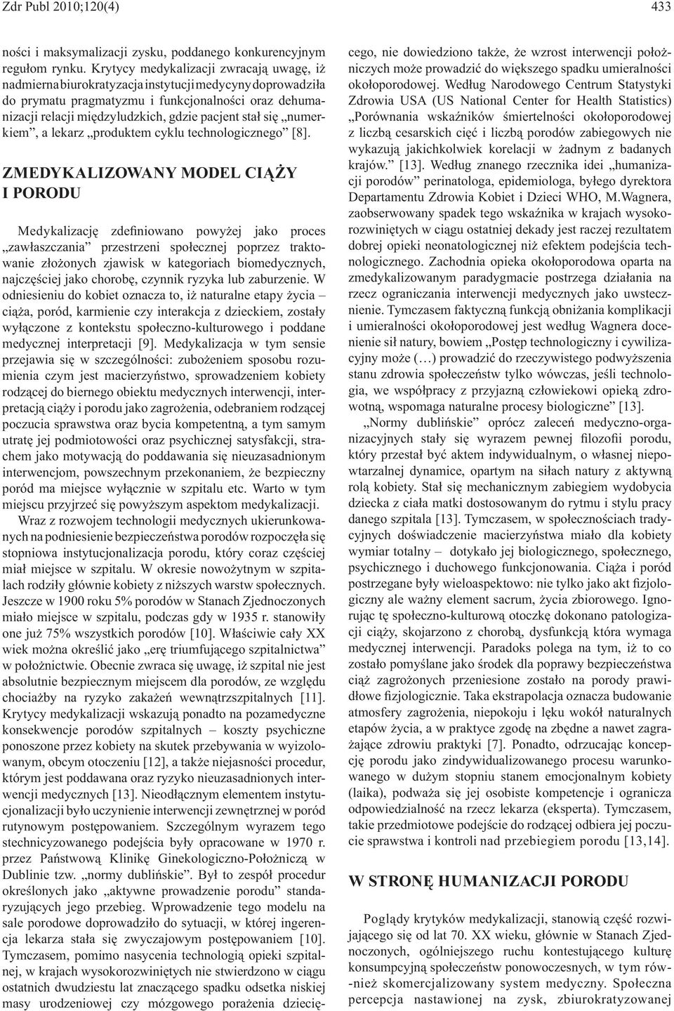 szpitalnych koszty psychiczne ponoszone przez kobiety na skutek przebywania w wyizolo- którym jest poddawana oraz ryzyko nieuzasadnionych inter- - - - - Zdrowia USA (US