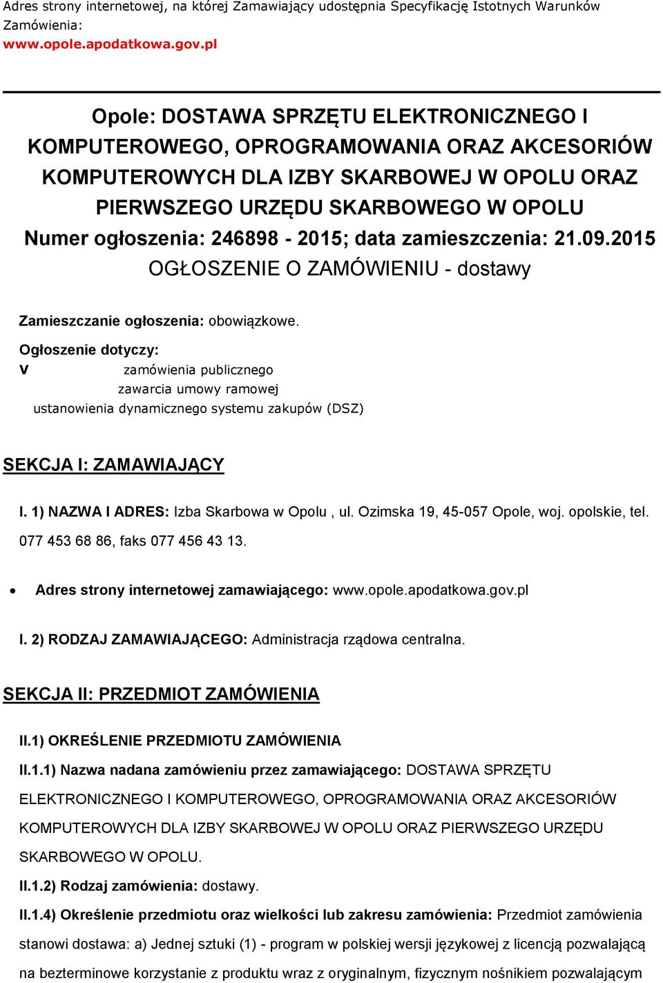 246898-2015; data zamieszczenia: 21.09.2015 OGŁOSZENIE O ZAMÓWIENIU - dostawy Zamieszczanie ogłoszenia: obowiązkowe.