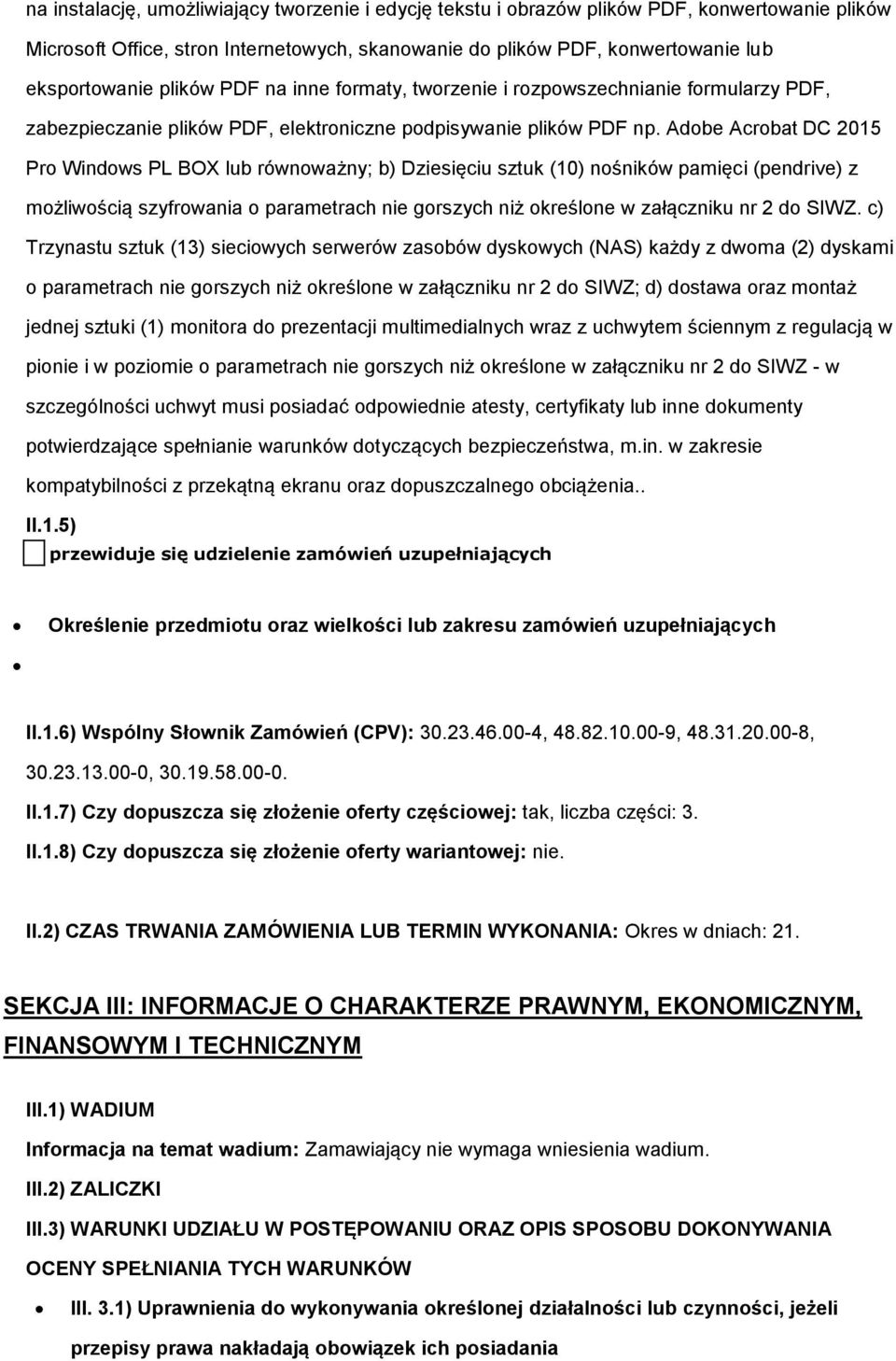 Adobe Acrobat DC 2015 Pro Windows PL BOX lub równoważny; b) Dziesięciu sztuk (10) nośników pamięci (pendrive) z możliwością szyfrowania o parametrach nie gorszych niż określone w załączniku nr 2 do