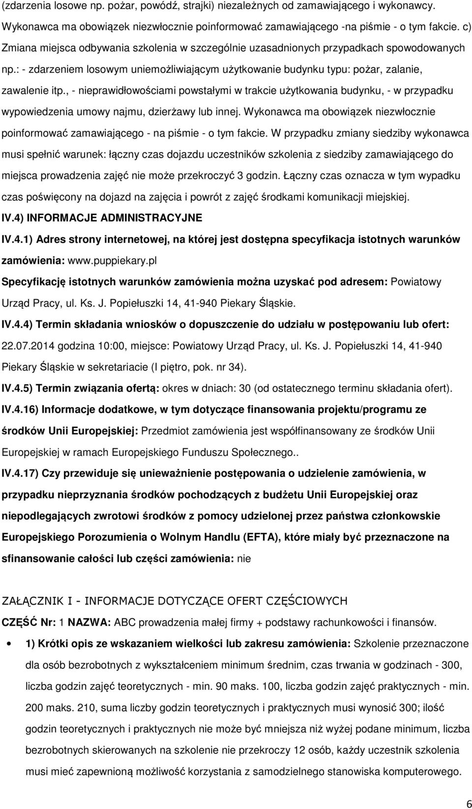 , - nieprawidłwściami pwstałymi w trakcie użytkwania budynku, - w przypadku wypwiedzenia umwy najmu, dzierżawy lub innej.