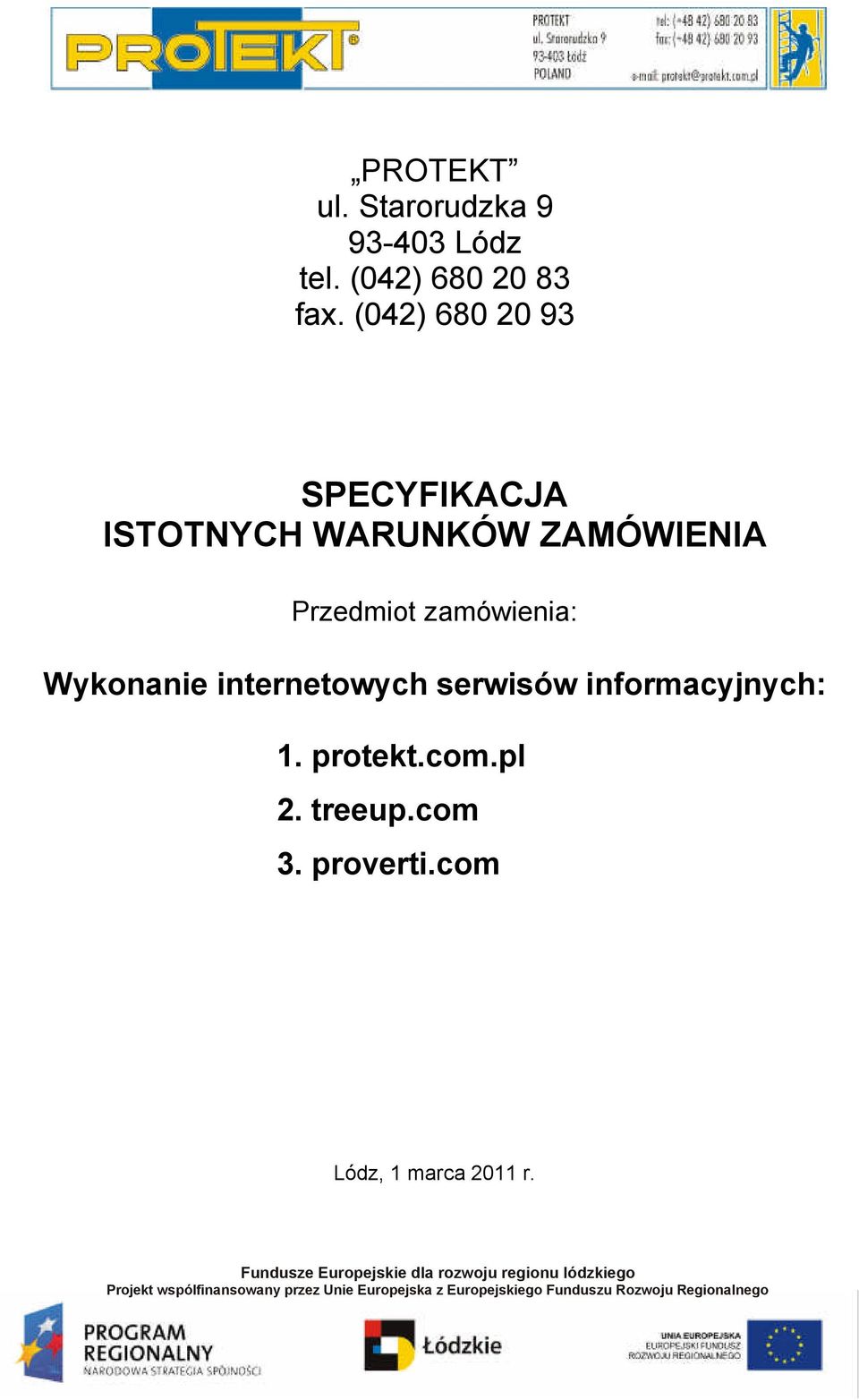 Przedmiot zamówienia: Wykonanie internetowych serwisów