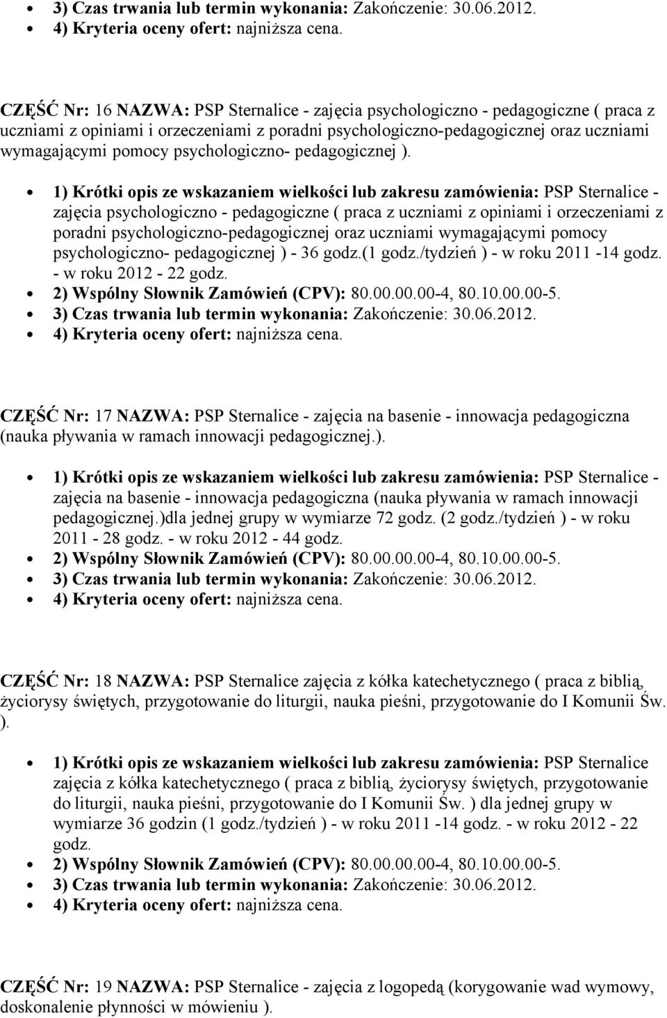 zajęcia psychologiczno - pedagogiczne ( praca z uczniami z opiniami i orzeczeniami z poradni psychologiczno-pedagogicznej oraz uczniami wymagającymi pomocy psychologiczno- pedagogicznej ) - 36 godz.