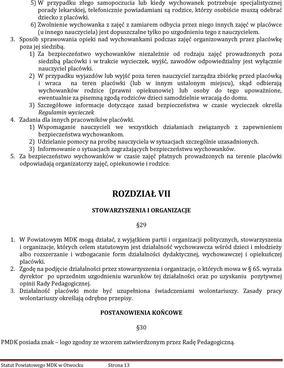 Sposób sprawowania opieki nad wychowankami podczas zajęć organizowanych przez placówkę poza jej siedzibą.