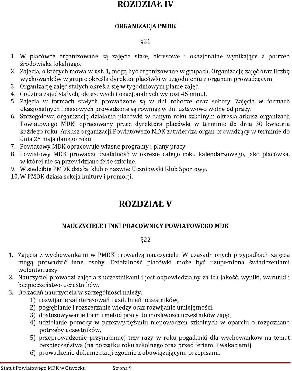 Organizację zajęć stałych określa się w tygodniowym planie zajęć. 4. Godzina zajęć stałych, okresowych i okazjonalnych wynosi 45 minut. 5.