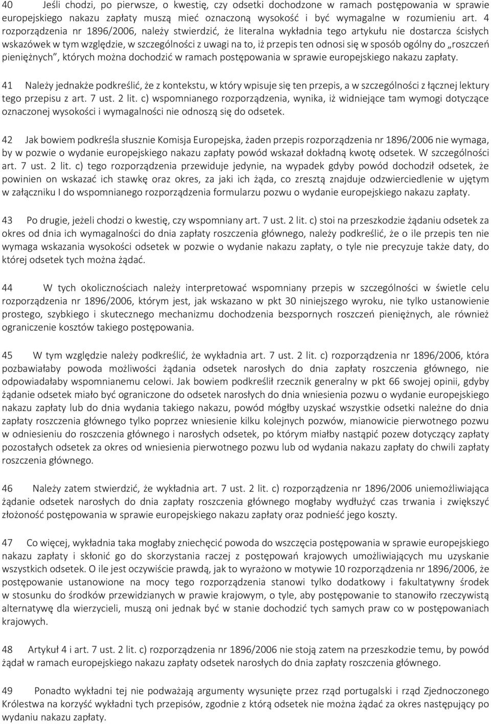 sposób ogólny do roszczeń pieniężnych, których można dochodzić w ramach postępowania w sprawie europejskiego nakazu zapłaty.