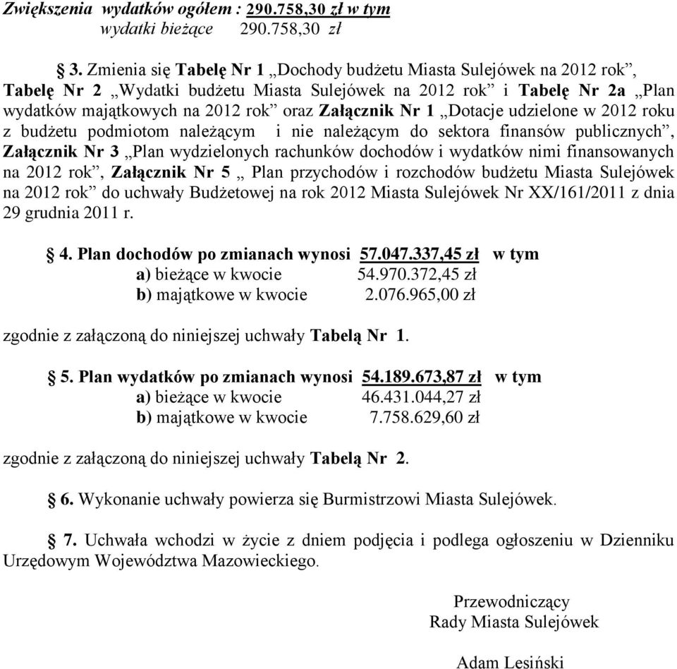 Dotacje udzielone w 2012 roku z budżetu podmiotom należącym i nie należącym do sektora finansów publicznych, Załącznik Nr 3 Plan wydzielonych rachunków dochodów i wydatków nimi finansowanych na 2012