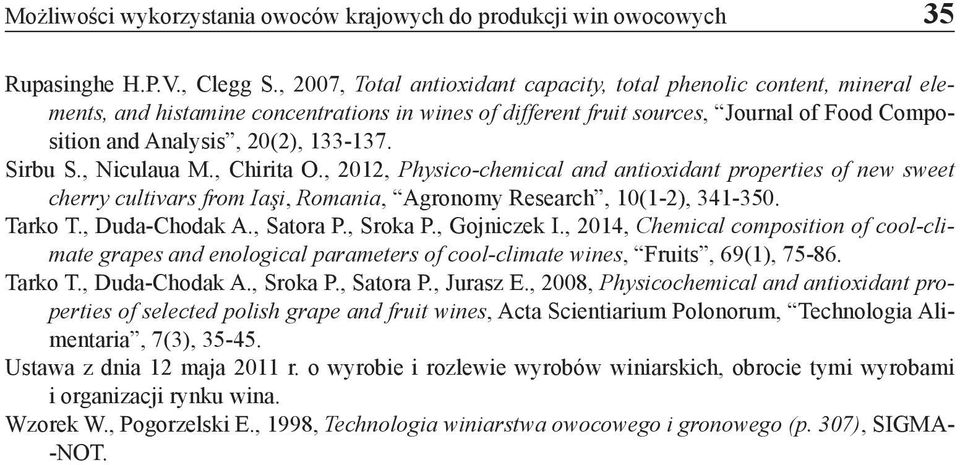 133-137. Sirbu S., Niculaua M., Chirita O., 2012, Physico-chemical and antioxidant properties of new sweet cherry cultivars from Iaşi, Romania, Agronomy Research, 10(1-2), 341-350. Tarko T.