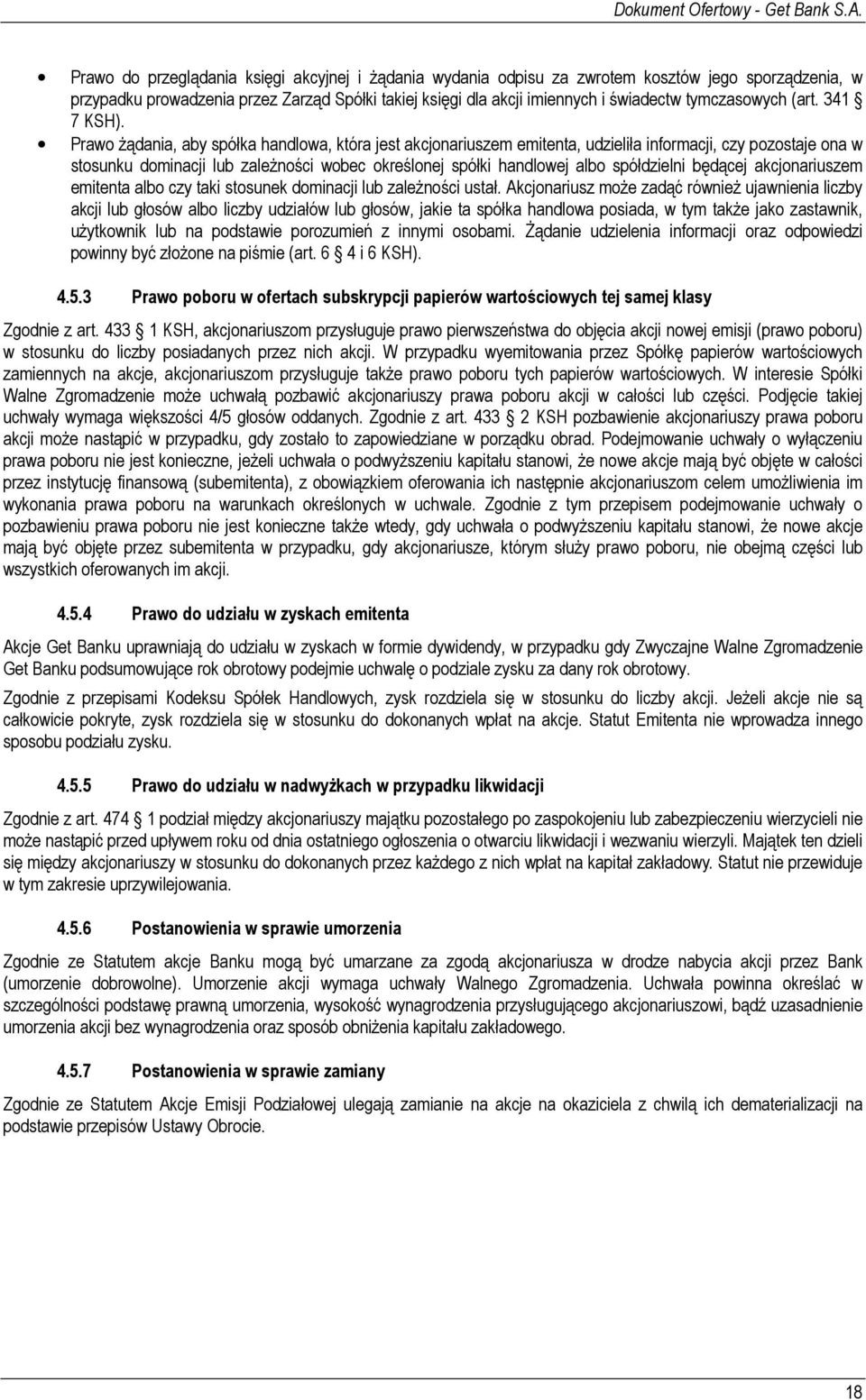 Prawo Ŝądania, aby spółka handlowa, która jest akcjonariuszem emitenta, udzieliła informacji, czy pozostaje ona w stosunku dominacji lub zaleŝności wobec określonej spółki handlowej albo spółdzielni