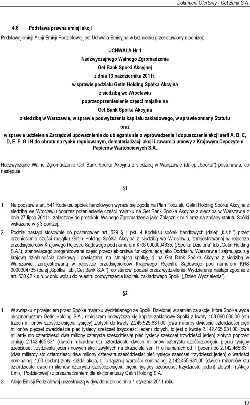 w sprawie podziału Getin Holding Spółka Akcyjna z siedzibą we Wrocławiu poprzez przeniesienie części majątku na Get Bank Spółka Akcyjna z siedzibą w Warszawie, w sprawie podwyŝszenia kapitału