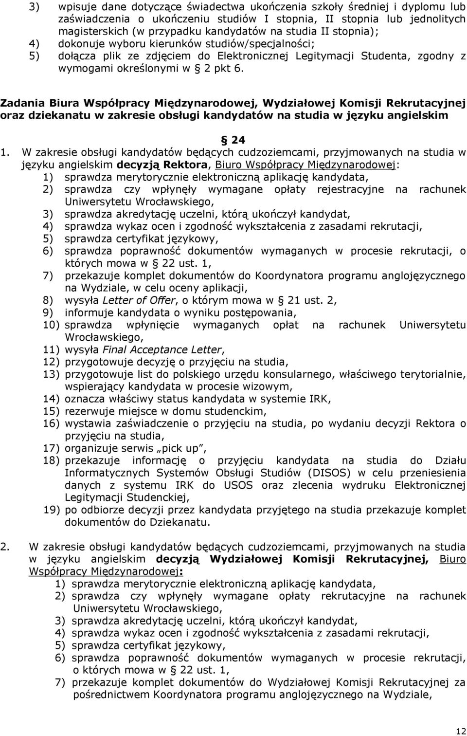 Zadania Biura Współpracy Międzynarodowej, Wydziałowej Komisji Rekrutacyjnej oraz dziekanatu w zakresie obsługi kandydatów na studia w języku angielskim 24 1.