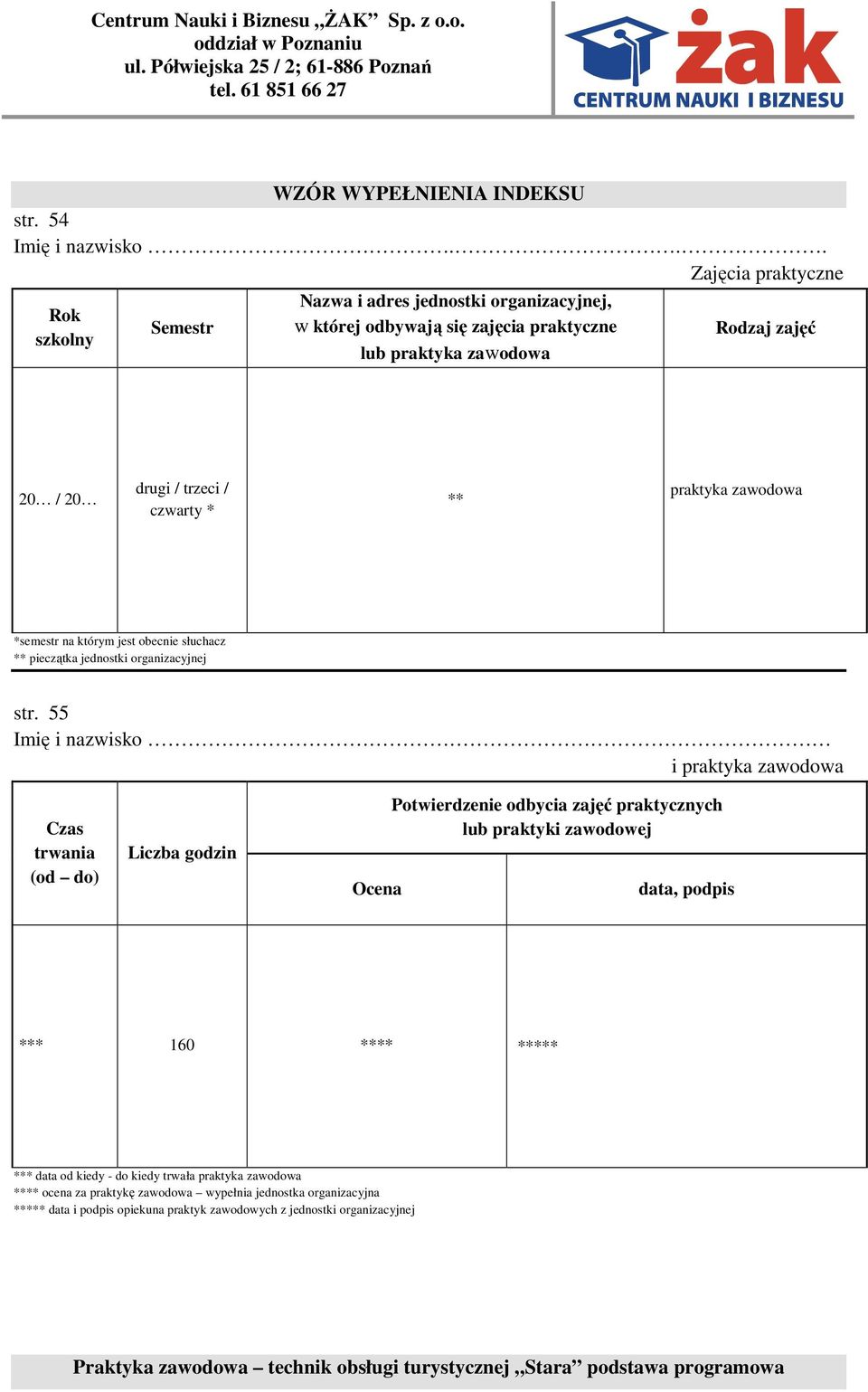 trzeci / czwarty * ** praktyka zawodowa *semestr na którym jest obecnie słuchacz ** pieczątka jednostki organizacyjnej str.