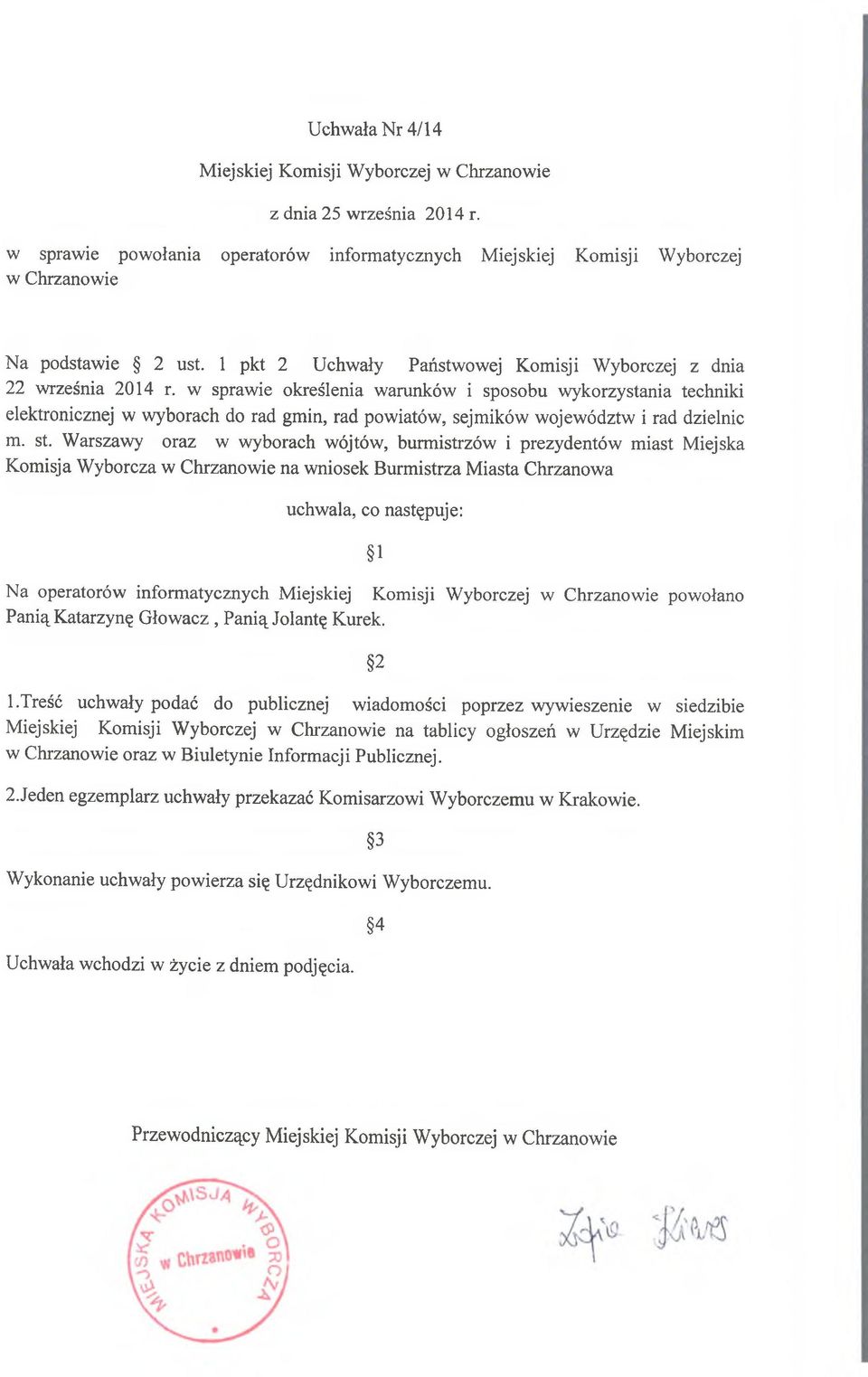 Warszawy oraz w wyborach wójtów, burmistrzów i prezydentów miast Miejska Komisja Wyborcza na wniosek Burmistrza Miasta Chrzanowa uchwala, co następuje: Na operatorów informatycznych powołano Panią