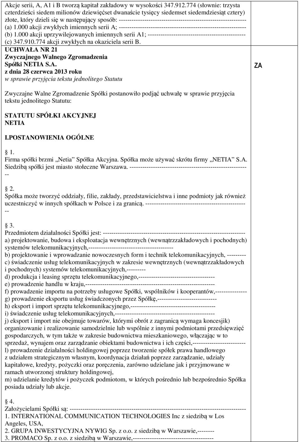 ------------------------------------------------------------ (a) 1.000 akcji zwykłych imiennych serii A; ------------------------------------------------------------ (b) 1.