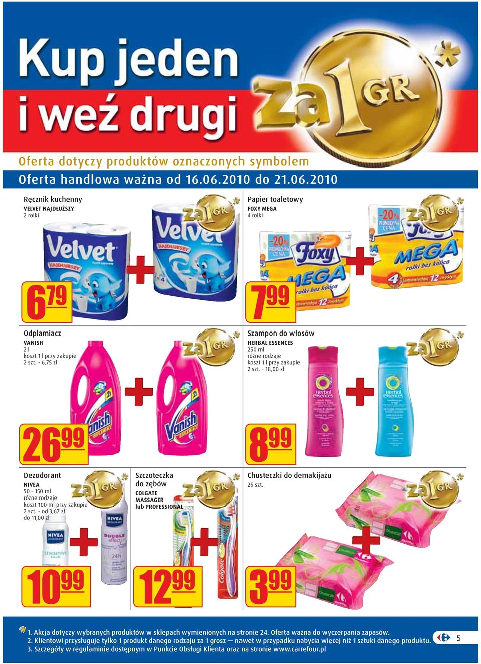 - 6,75 zł Szampon do włosów HERBAL ESSENCES 250 ml koszt 1 l przy zakupie 2 szt. - 18,00 zł 26 99 Dezodorant NIVEA 50-150 ml koszt 100 ml przy zakupie 2 szt.