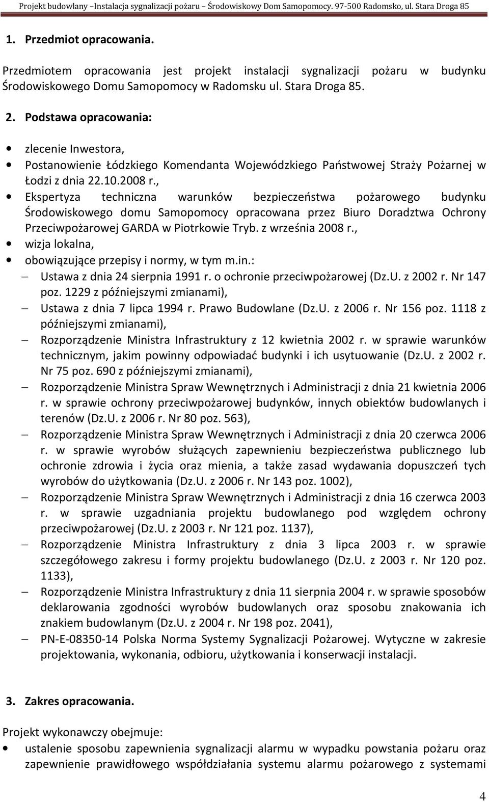 , Ekspertyza techniczna warunków bezpieczeństwa pożarowego budynku Środowiskowego domu Samopomocy opracowana przez Biuro Doradztwa Ochrony Przeciwpożarowej GARDA w Piotrkowie Tryb. z września 2008 r.