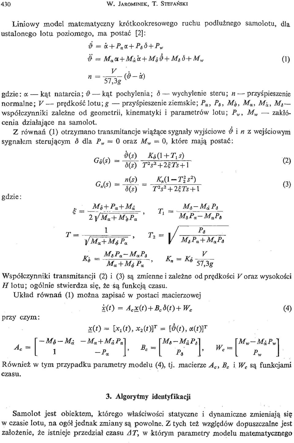 przyś pieszenie normalne; V prę dkość lotu;g przyś pieszenie ziemskie; P a, P s, Mi, M a, M- a, M a ~ współczynniki zależ ne od geometrii, kinematyki i parametrów lotu; P w, M w zakłócenia dział ają