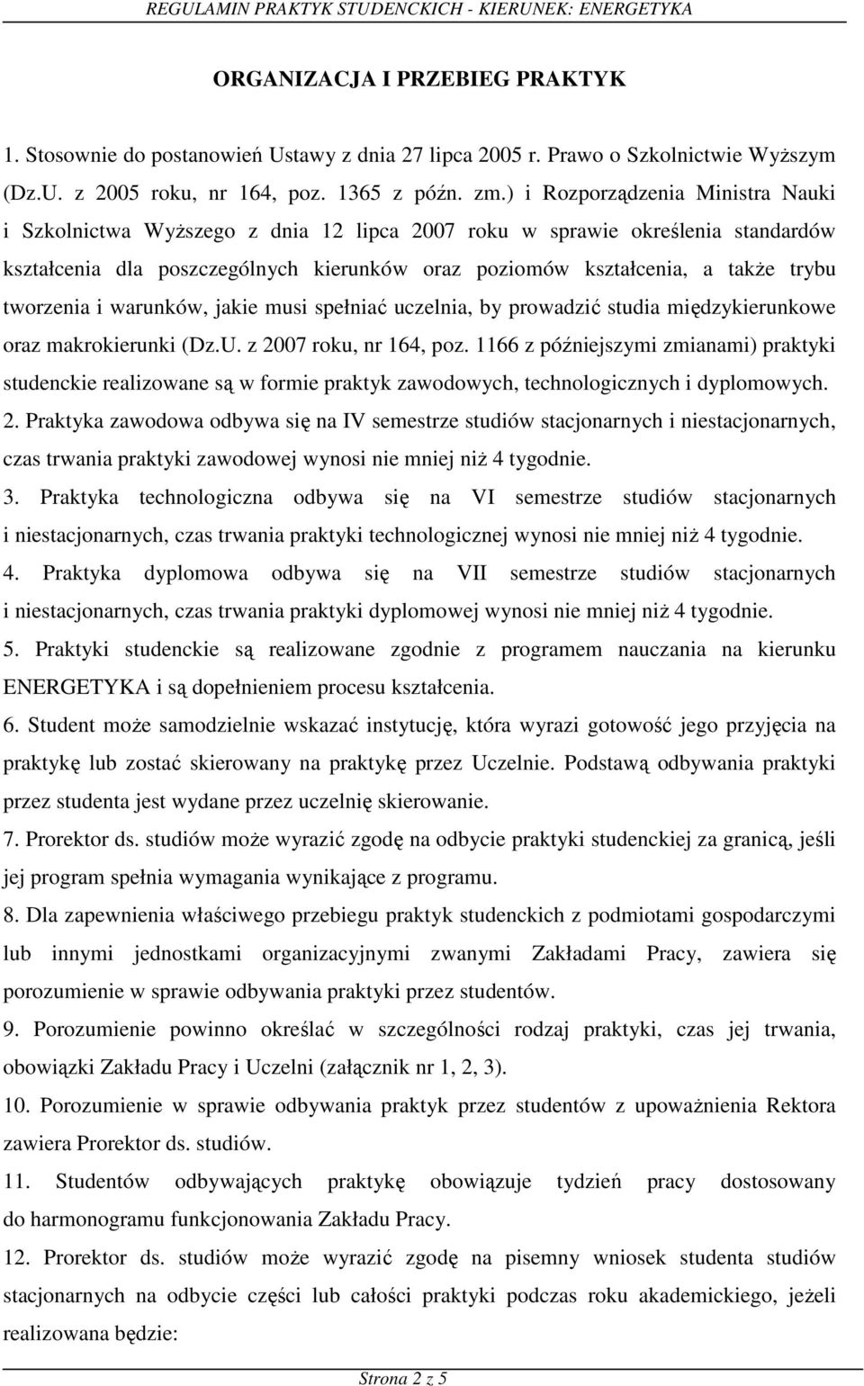 tworzenia i warunków, jakie musi spełniać uczelnia, by prowadzić studia międzykierunkowe oraz makrokierunki (Dz.U. z 2007 roku, nr 164, poz.