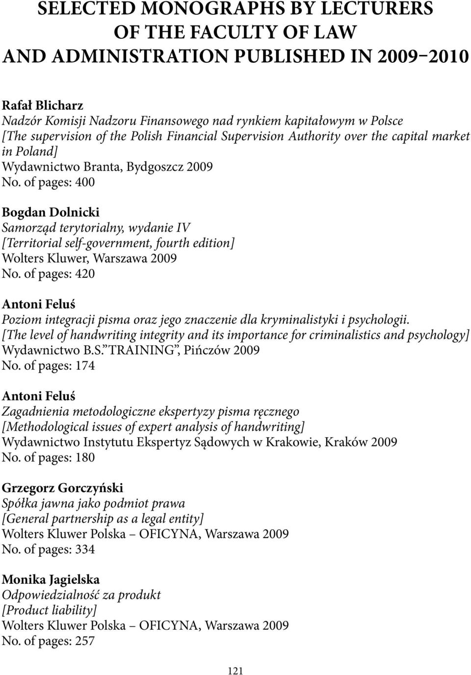 of pages: 400 Bogdan Dolnicki Samorząd terytorialny, wydanie IV [Territorial self-government, fourth edition] Wolters Kluwer, Warszawa 2009 No.