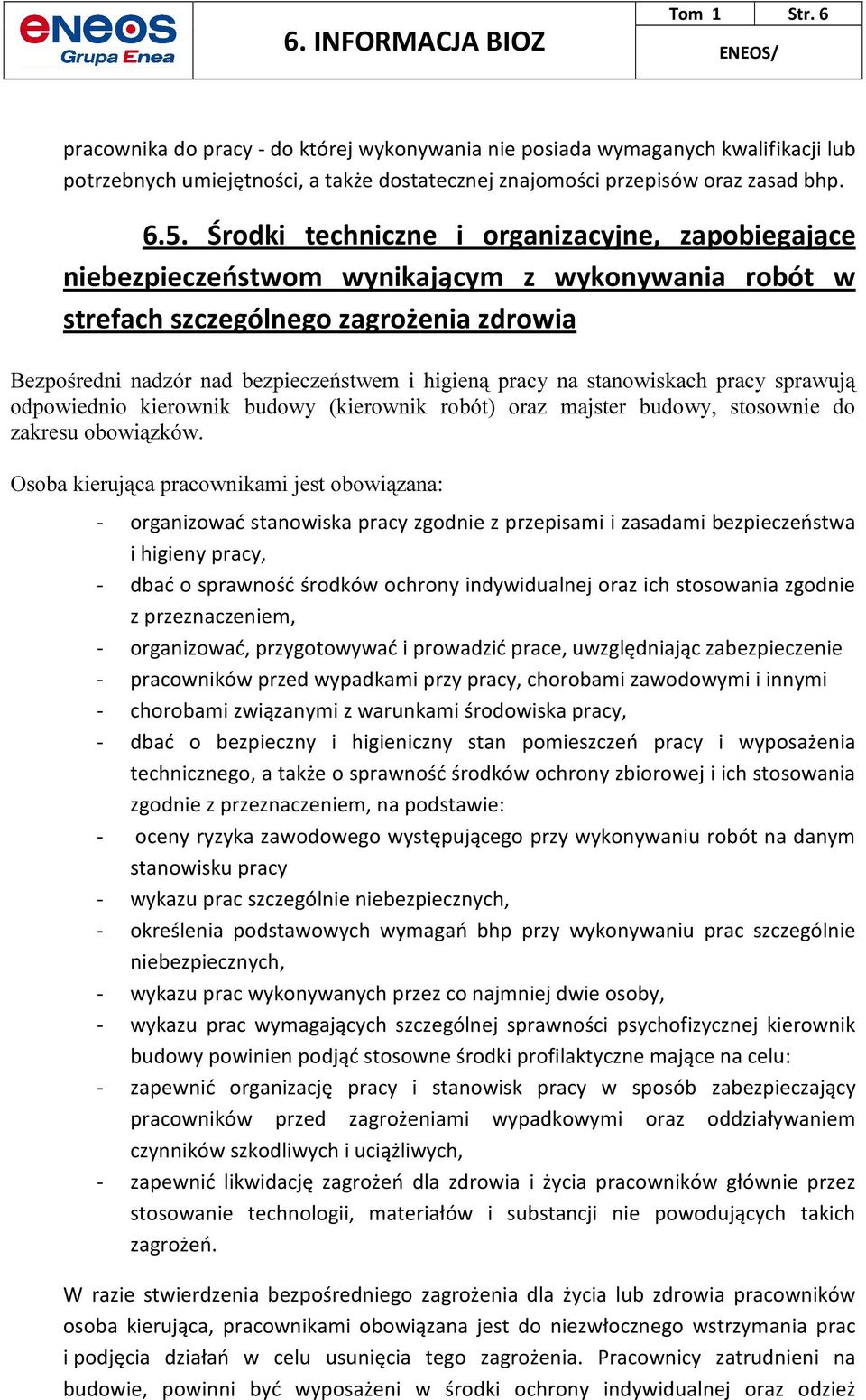 pracy na stanowiskach pracy sprawują odpowiednio kierownik budowy (kierownik robót) oraz majster budowy, stosownie do zakresu obowiązków.