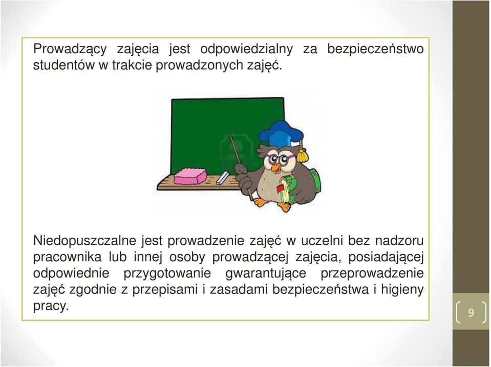 Niedopuszczalne jest prowadzenie zajęć w uczelni bez nadzoru pracownika lub innej