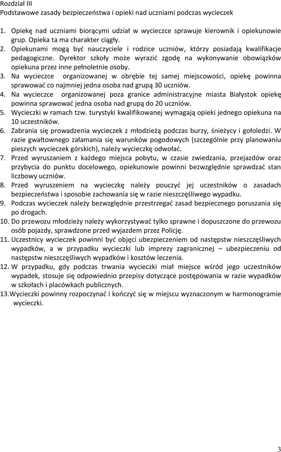 Dyrektor szkoły może wyrazid zgodę na wykonywanie obowiązków opiekuna przez inne pełnoletnie osoby. 3.