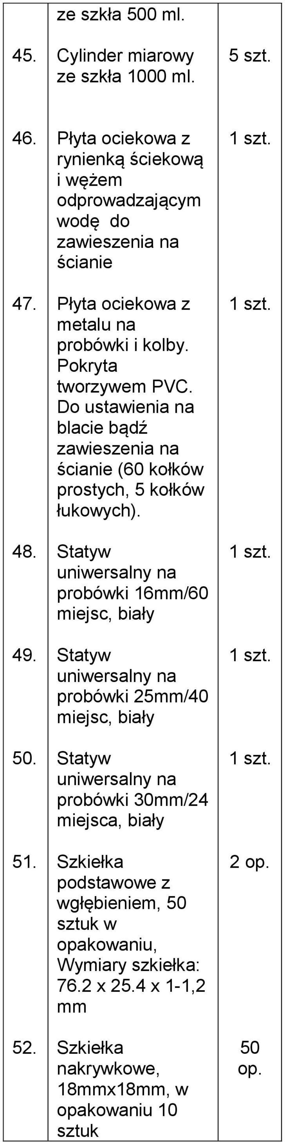 Do ustawienia na blacie bądź zawieszenia na ścianie (60 kołków prostych, 5 kołków łukowych).