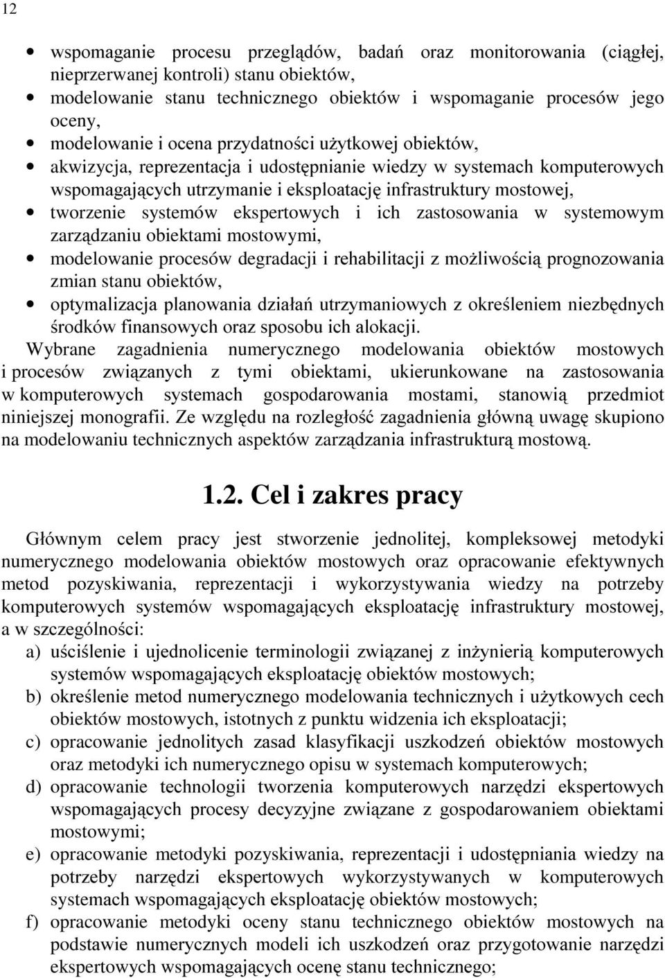 i ich zastosowania w systemowym zarzdzaniu obiektami mostowymi, modelowanie procesów degradacji L UHKDELOLWDFML ] PR*OLZRFL SURJQR]RZDQLD zmian stanu obiektów, RSW\PDOL]DFMD SODQRZDQLD G]LDáD