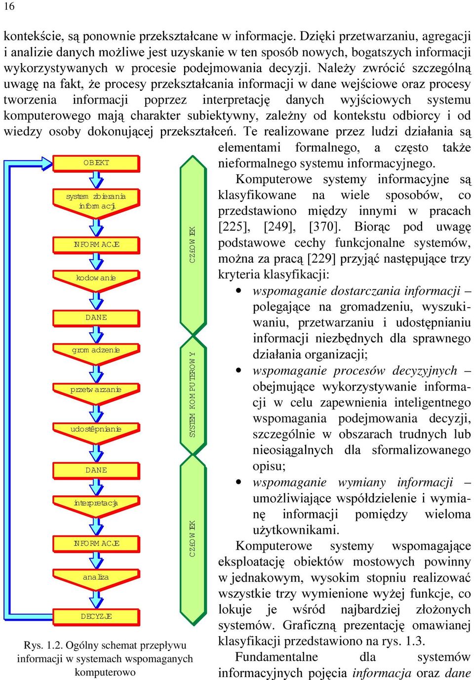 komputeurzhjr PDM FKaUDNWHU VXELHNW\ZQ\ ]DOH*Q\ RG NRQWHNVWX RGELRUF\ L RG wiedzy osoby donrqxmfhm SU]HNV]WDáFH 7H UHDOL]RZDQH SU]H] OXG]L G]LDáDQLD V HOHPHQWDPL IRUPDOQHJR D F]VWR WDN*H OBIEKT