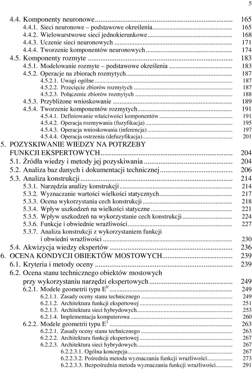 .. 187 4.5.2.3. 3RáF]HQLH ]ELRUyZ UR]P\W\FK... 188 4.5.3. 3U]\EOL*RQH ZQLRVNRZDQLH... 189 4.5.4. Tworzenie komponentów rozmytych... 191 4.5.4.1. 'HILQLRZDQLH ZáDFLZRFL NRPSRQHQWyZ... 191 4.5.4.2. Operacja rozmywania (fuzyfikacja).