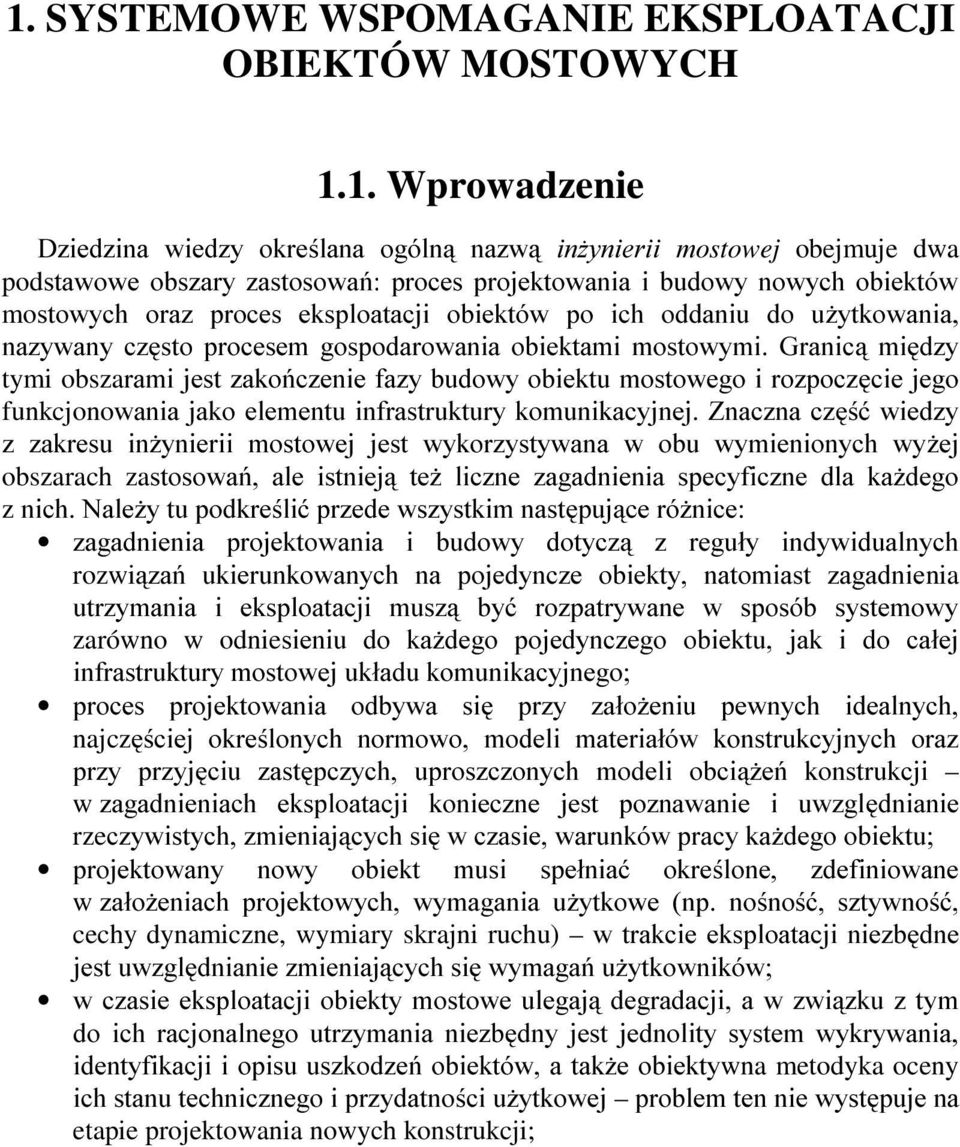 ID]\ EXGRZ\ RELHNWX PRVWRZHJR L UR]SRF]FLH MHJR funkcjonozdqld MDNR HOHPHQWX LQIUDVWUXNWXU\ NRPXQLNDF\MQHM =QDF]QD F]ü ZLHG]\ ] ]DNUHVX LQ*\QLHULL PRVWRZHM MHVW Z\NRU]\VW\ZDQD Z REX Z\PLHQLRQ\FK